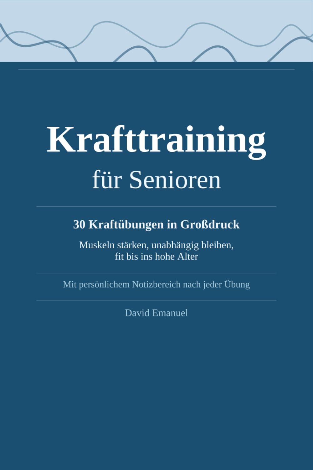 Krafttraining für Senioren: 30 einfache Kraftübungen in Großdruck – Muskeln stärken, unabhängig bleiben, fit bis ins hohe Alter