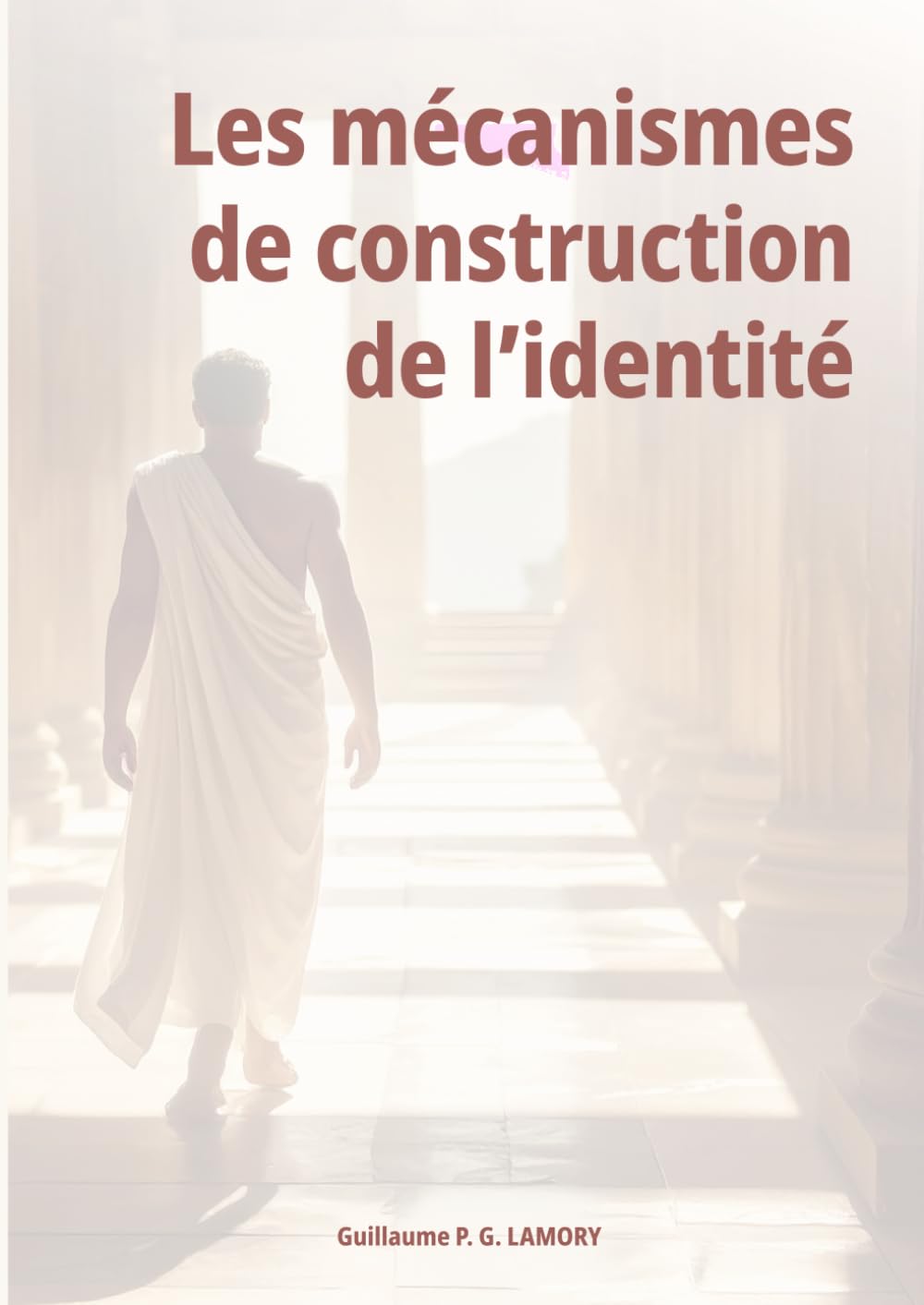 Les mécanismes de construction de l'identité: Et si la construction de l'identité de toute personne, individuelle comme collective, obéissait aux mêmes mécanismes universels ?