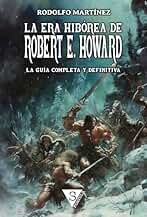 La Era Hibórea de Robert E. Howard: La guía completa y definitiva