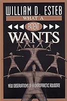 What a Patient Wants: New Observations of a Chiropractic Advocate 0963171178 Book Cover