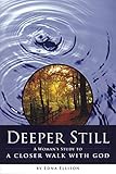 Deeper Still (Repackaged): A Woman's Study to a Closer Walk with God