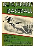 Butchered Baseball. Illegal Text by F. S. Pearson 2d, with Illogical Illus. by R. Taylor. with Mel Allen At Bat, and Tom Meany on Deck