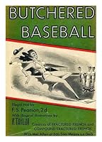 Butchered Baseball. Illegal Text by F. S. Pearson 2d, with Illogical Illus. by R. Taylor. with Mel Allen At Bat, and Tom Meany on Deck B004OUWYTC Book Cover