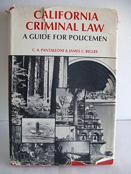 Hardcover California Criminal Law A Guide for Policemen Book