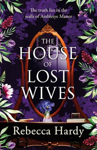 The House Of Lost Wives: A Spellbinding Mystery Of A House Filled With Secrets