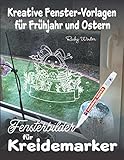  Fensterbilder für Kreidemarker: Kreative Fenster-Vorlagen für Frühjahr und Ostern. Fenster verschönern mit abwischbaren Kreidestiften.