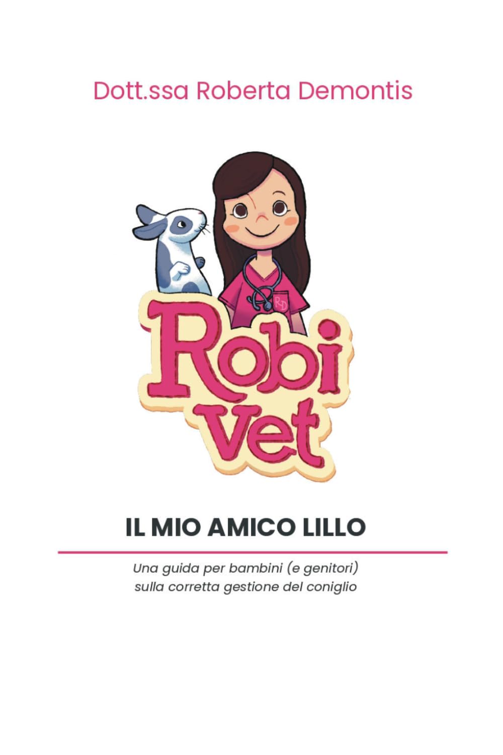 Il mio amico Lillo: Una guida per bambini (e genitori) sulla corretta gestione del coniglio