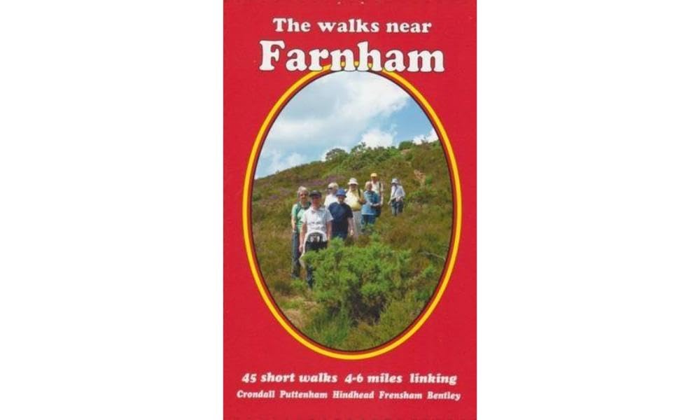 The Walks Near Farnham: 45 Short Walks 4-6 Miles Linking Crondall Puttenham Hindhead Frensham Bentley
