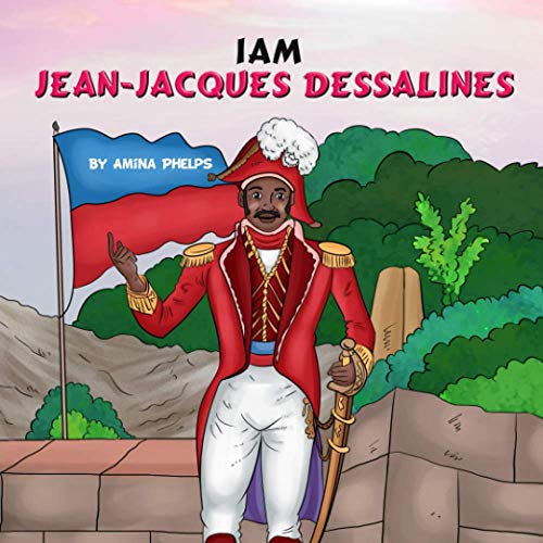 IAM Jean-Jacques Dessalines (I AM The Haitian Revolution)