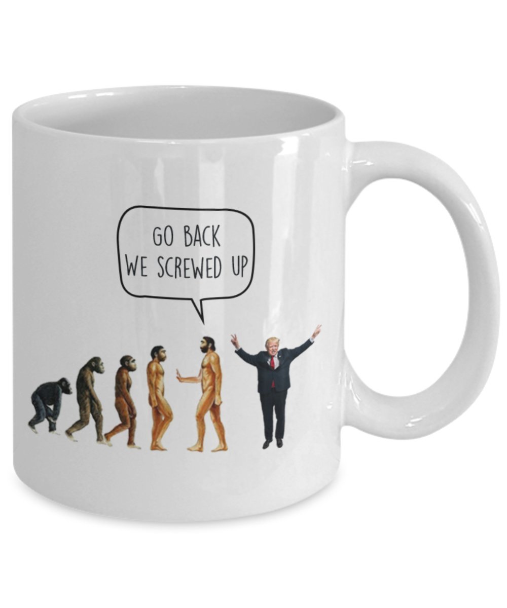 SpreadPassion Go Back We Screwed Up – Evolution Anti-Trump-Liberal-Tasse – Lustige Teetasse für heißen Kakao – Neuheit Geburtstag Weihnachten Gag Geschenkidee