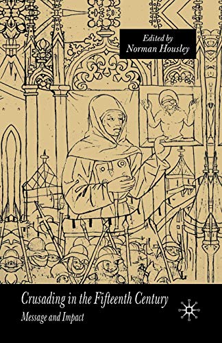 Crusading in the Fifteenth Century: Message and Impact