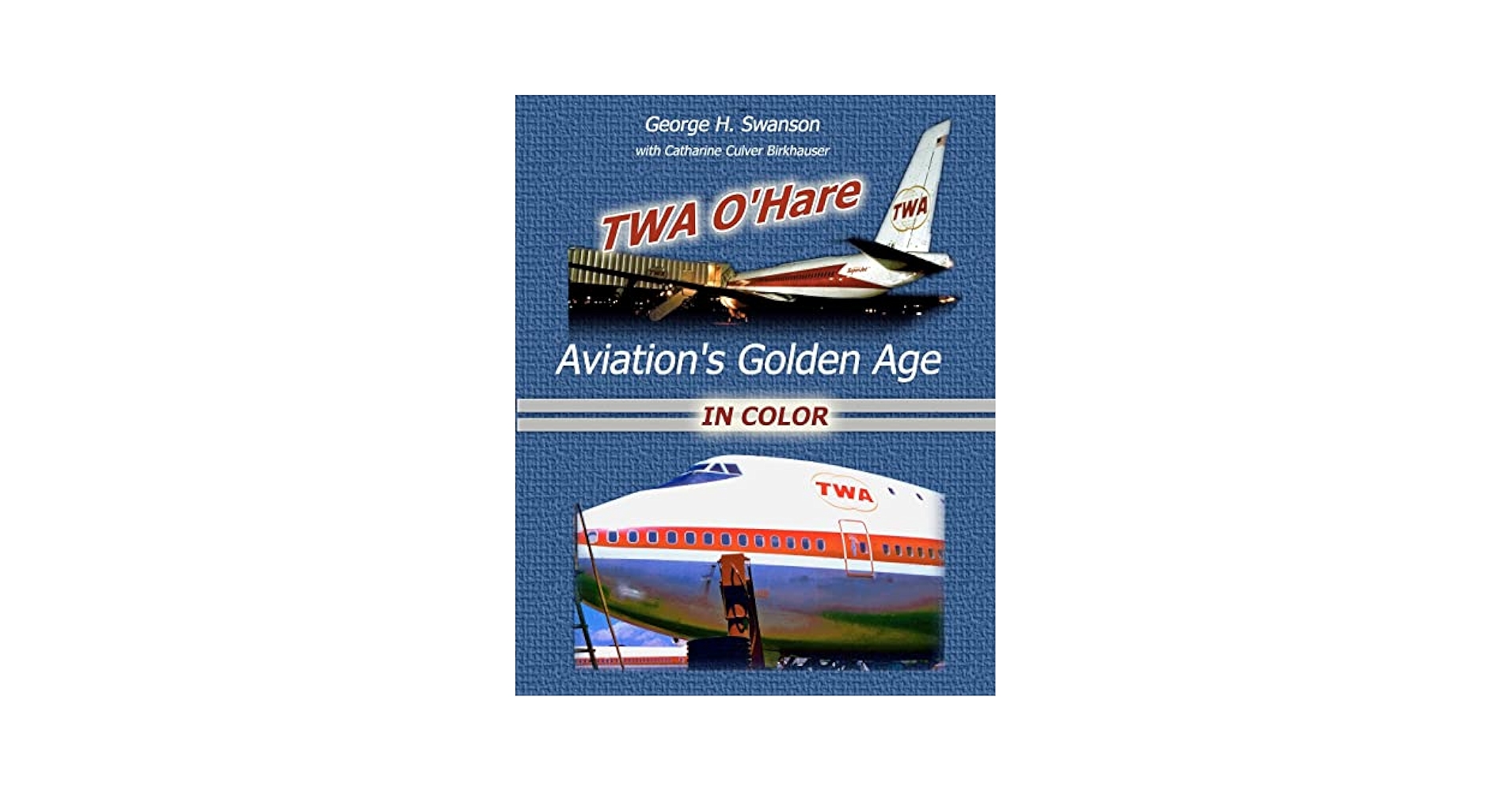 TWA O'Hare Aviation's Golden Age In Color: TWA, O'Hare, and