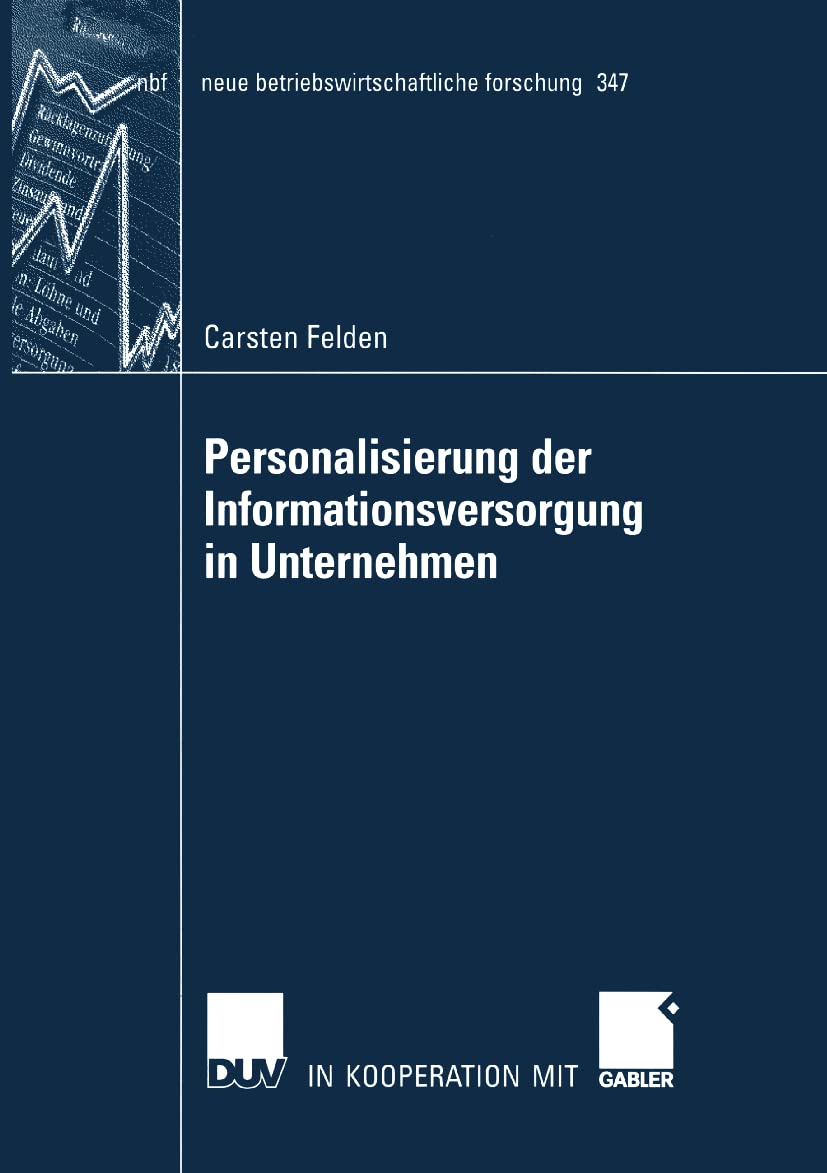 Personalisierung der Informationsversorgung in Unternehmen (neue betriebswirtschaftliche forschung (nbf)) (German Edition): Habil.-Schr. (neue betriebswirtschaftliche forschung (nbf), 347, Band 347)