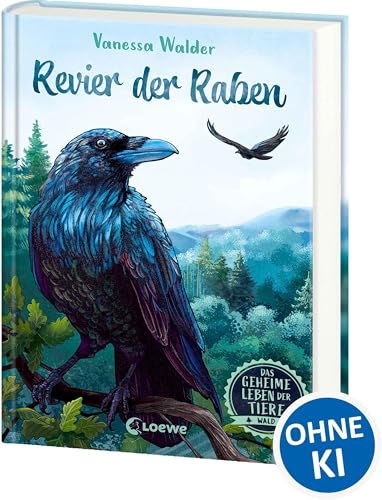 Das geheime Leben der Tiere (Wald) - Revier der Raben: Erlebe die Tierwelt und die Geheimnisse der Wälder wie noch nie zuvor - Kinderbuch ab 8 Jahren
