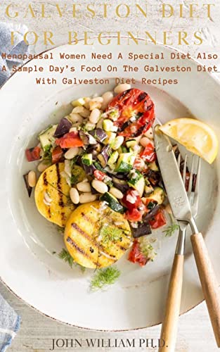 GALVESTON DIET FOR BEGINNERS : Menopausal Women Need A SÑ€ÐµÑÑ–Ð°l Diet Also A SÐ°mÑ€lÐµ Dayâ€™s FÐ¾Ð¾d Ðžn ThÐµ GÐ°lvÐµÑ•tÐ¾n Diet With GÐ°lvÐµÑ•tÐ¾n DÑ–Ðµt RÐµÑÑ–Ñ€ÐµÑ•