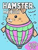  Hamster-Mania: Ein niedlicher Mal- und Spaßbuch für Kinder von 6-12 Jahren