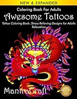 Coloring Book For Adults: Awesome Tattoos: Tattoo Coloring Book: Stress Relieving Designs for Adults Relaxation: (MantraCraft Coloring Books) 1945710233 Book Cover