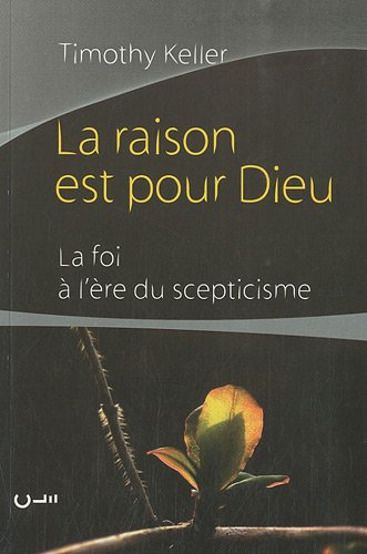  La raison est pour Dieu. La foi à l'ère du sceptiscisme. Livre eBook France