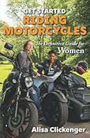 Get Started Riding Motorcycles: The Definitive Guide for Women 0578951924 Book Cover