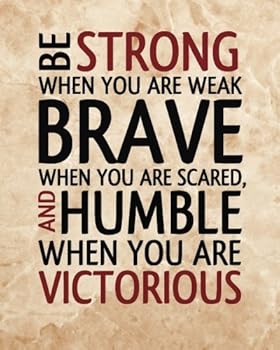 Be Strong When You Are Weak Brave When You Are Scared And Humble When You Are Vi: Motivational & Inspirational Notebook/Journal for Writing: 8"x10" ... Positive Quote Notebooks Series)