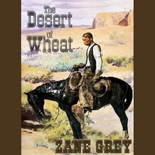 The Desert of Wheat Audiolibro Por Zane Grey arte de portada