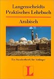  Langenscheidts Praktisches Lehrbuch: Arabisch - Ein Standardwerk für Anfänger