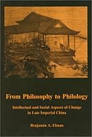 From Philosophy to Philology: Intellectual and Social Aspects of Change in Late Imperial China, 0674325265 Book Cover