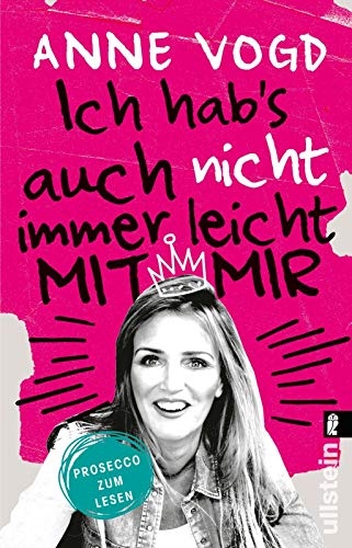 Ich hab’s auch nicht immer leicht mit mir: Prosecco zum Lesen Ich hab’s auch nicht immer leicht mit mir: Prosecco zum Lesen