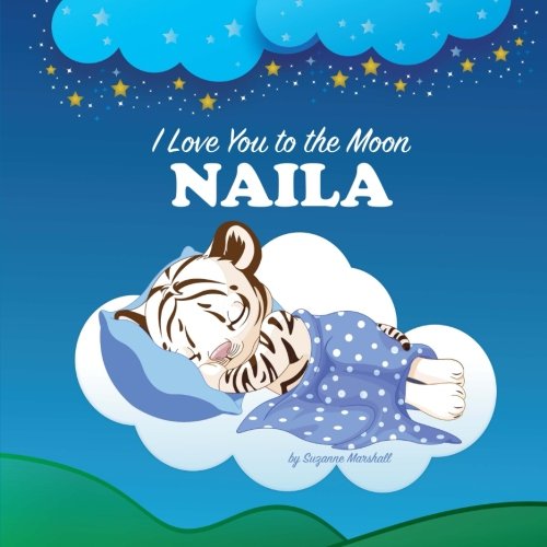 I Love You to the Moon, Naila: Personalized Book & Bedtime Story (Bedtime Stories, Goodnight Poems, Personalized Children's Books, Personalized Books, Personalized Gifts for Kids)