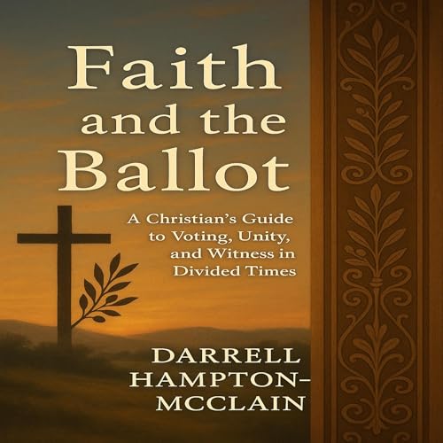 Faith and the Ballot by Darrell Hampton-McClain episode artwork