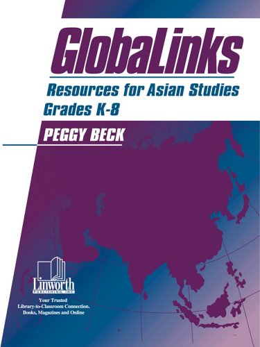 GlobaLinks: Resources for Asian Studies, Grades K-8 (Professional Growth Ser)
