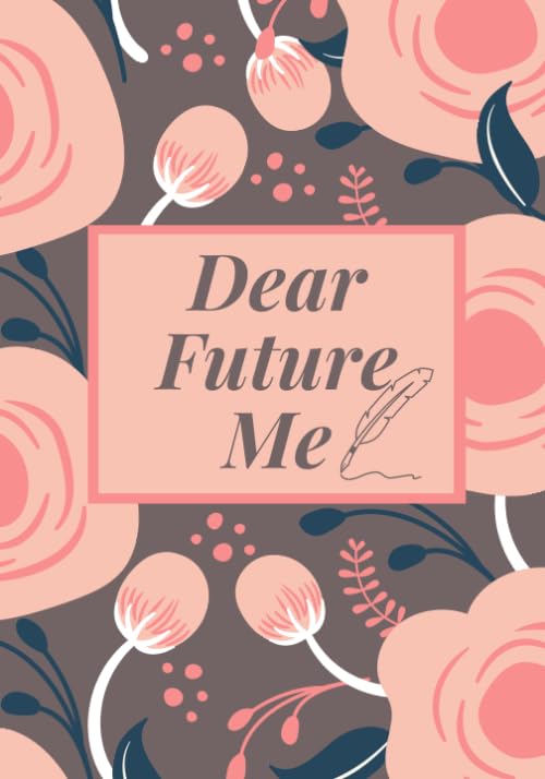 Dear Future Me: Letters Notes Funny Important Unforgettable Memories to My Future Self Blank Dot Grid Pages Write Now. Read Later. Treasure Forever. (Letters to the Future) Paperback – November 28, 2019