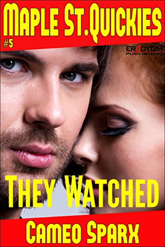 They Watched: Maple Street Quickie (Maple Street Quickies Book 5)