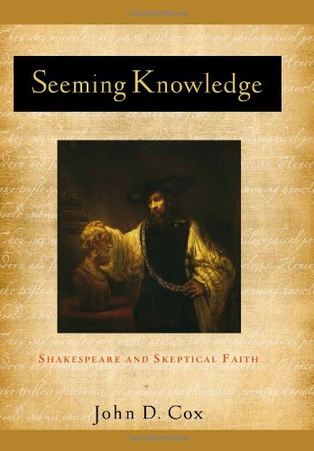 Seeming Knowledge: Shakespeare and Skeptical Faith (Studies in Christianity & Literature)