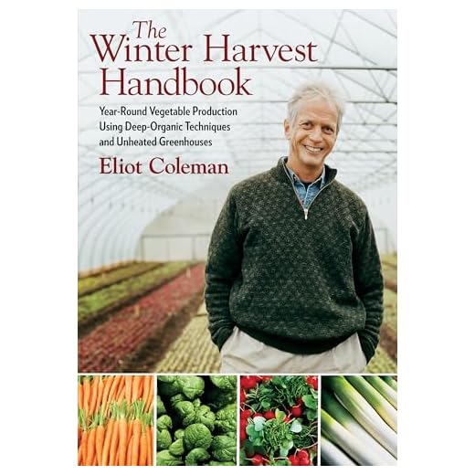 The Winter Harvest Handbook: Year Round Vegetable Production Using Deep-Organic Techniques and Unheated Greenhouses