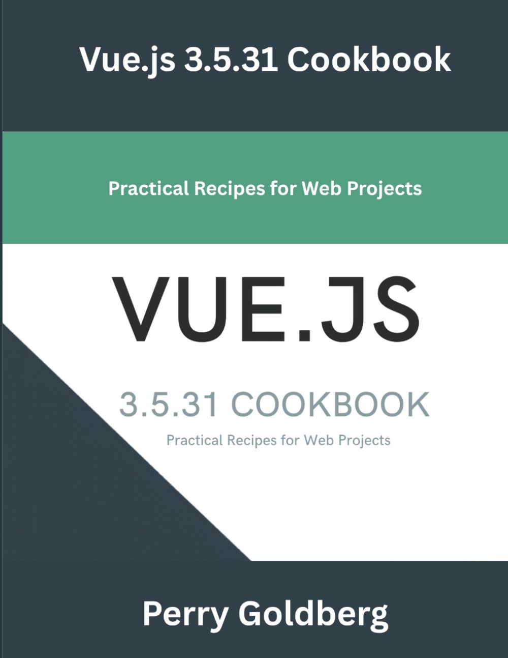 Vue.js 3.5.31 Cookbook: Practical Recipes for Web Projects