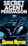 Secret Agent Persuasion: Covertly Implant Desires Into Their Mind