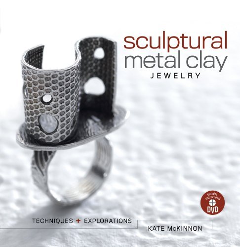 By Mckinnon Kate Sculptural Metal Clay Jewelry (With DVD): Techniques + Explorations (Pap/DVD) [Paperback]