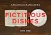 Fictitious Dishes: An Album of Literature's Most Memorable Meals