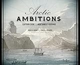 Arctic Ambitions: Captain Cook and the Northwest Passage