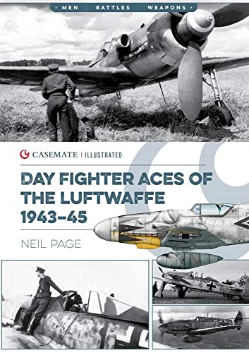 Day Fighter Aces of the Luftwaffe 1943-45 (Casemate Illustrated)