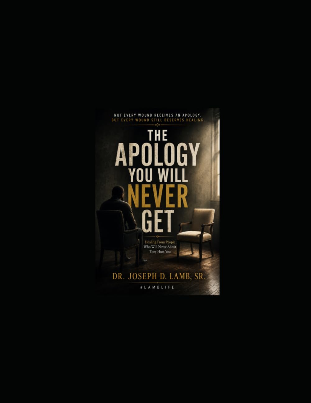 The Apology You Will Never Get: Healing From People Who Will Never Admit They Hurt You