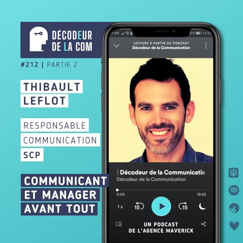 Communicant & Manager avant tout | Thibault Leflot, resp p&ocirc;le communication, SCP | Ep 212