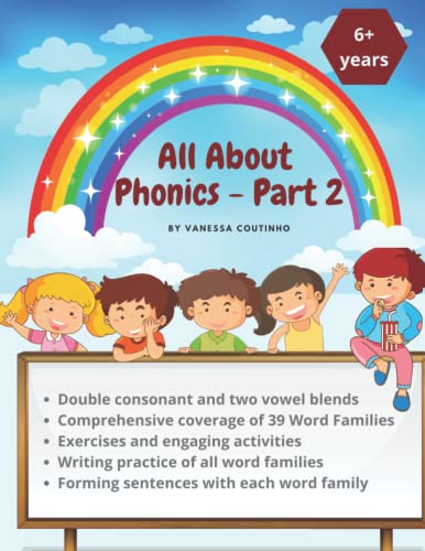 All About Phonics - Part 2: 39 word families, double consonant and two vowel blend words, exercises and engaging activities, writing practise, forming sentences, colorful pictures and illustrations.