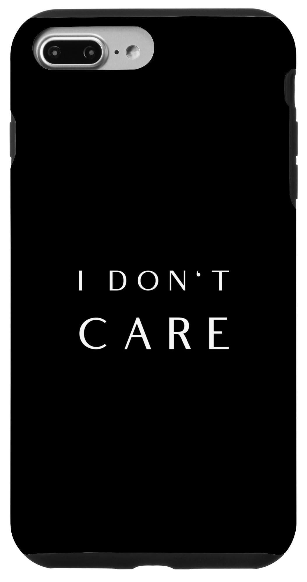 iPhone 7 Plus/8 Plus I Don't Care Unique and Inspirational Case