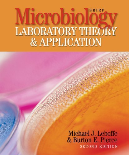 Télécharger Microbiology Laboratory Theory & Application, Brief, 2nd Edition by Michael J. Leboffe, Burton E. Pi PDF