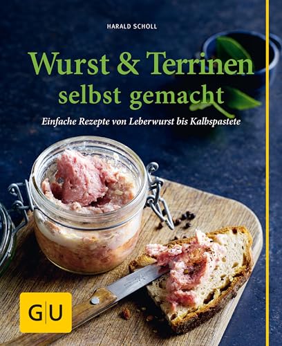 Wurst & Terrinen selbst gemacht: Einfache Rezepte von Leberwurst bis Kalbspastete (GU einfach clever selbst gemacht)