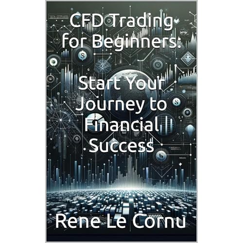 CFD Trading for Beginners: Start Your Journey to Financial Success by Rene Le Cornu episode artwork