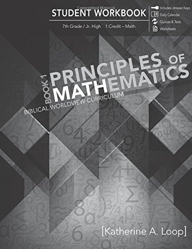 Principles of Mathematics Book 1: Biblical Worldview Curriculum: 7th Grade / Jr. High: 1 Credit - Math