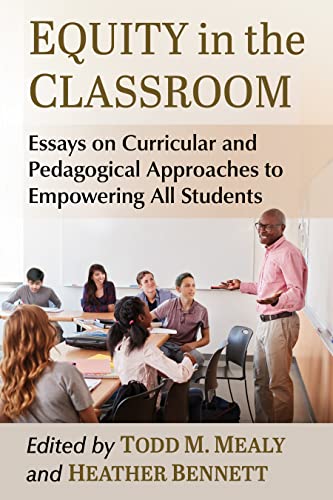 Equity in the Classroom: Essays on Curricular and Pedagogical Approaches to Empowering All Students (English Edition)